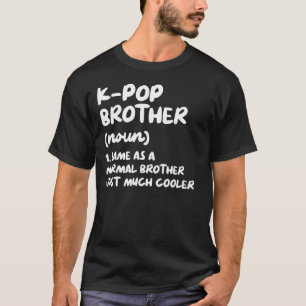 K-Pop Brother Definition Funny Kpop South Korean M T-Shirt