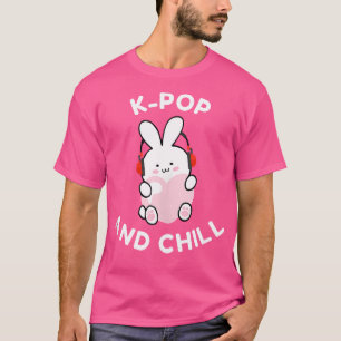 K-Pop Bunny Kpop And Chill T-Shirt