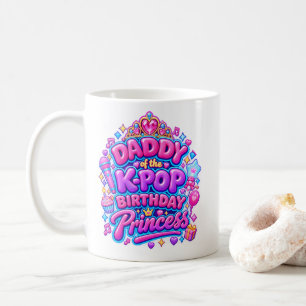 K-Pop Dad "Daddy of the K-Pop Birthday Princess" Coffee Mug