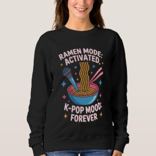 K-Pop Dance Korean Pop Music Ramen Lover South Kor Sweatshirt