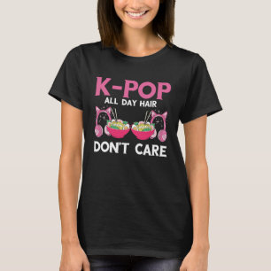 K Pop Hair Don't Care K Pop Music Korean Music Hea T-Shirt