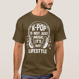 K-pop is not just music it's South Korea T-Shirt