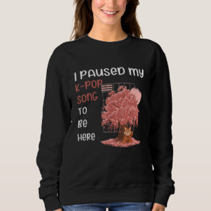 K Pop Kpop Song Paused 10 Sweatshirt