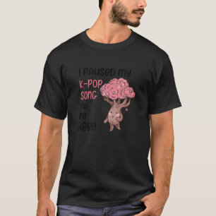 K Pop Kpop Song Paused 10 T-Shirt