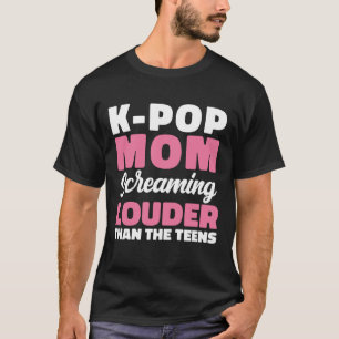 K-Pop Mum Screaming Louder Than The Teens Concert T-Shirt