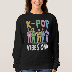 K Pop Vibes Only Korean Pop Music  South Korea Sweatshirt