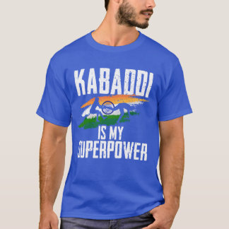 Kabaddi Is My Superpower funny T-Shirt