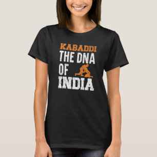 Kabaddi The Dna Of India Indian Team Sport Raider  T-Shirt