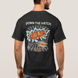 Kablam Down the Hatch T-Shirt