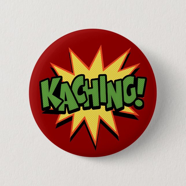Kaching! 6 Cm Round Badge (Front)