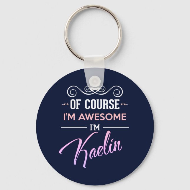 Kaelin Of Course I'm Awesome Name Key Ring (Front)