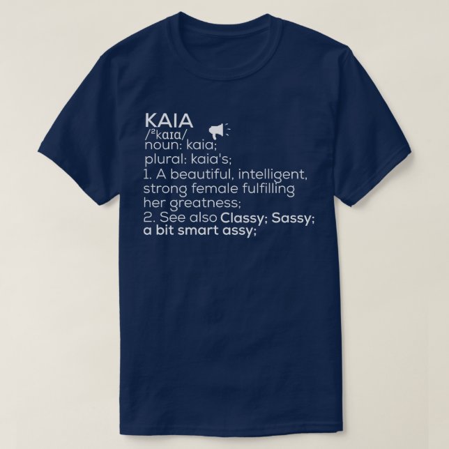 Kaia Name Kaia Definition Kaia Female Name Kaia Me T-Shirt (Design Front)