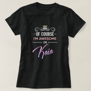 Kaia Of Course I'm Awesome Name T-Shirt
