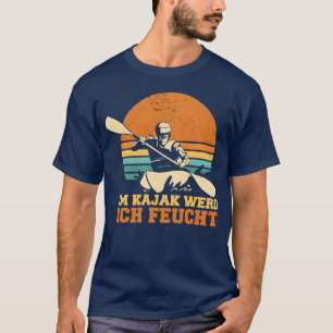 Kajak German Quotehe Quote In German I Am Kajak re T-Shirt