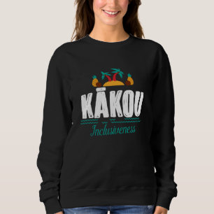 Kakou Hawaiian Aloha Language Saying Souvenir Trop Sweatshirt