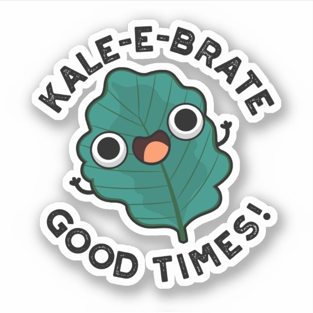 Kale-e-brate Good Times Funny Veggie Kale Pun  (Front)