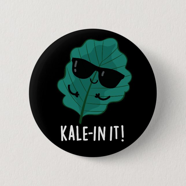 Kale-in It Funny Veggie Kale Pun Dark BG 6 Cm Round Badge (Front)