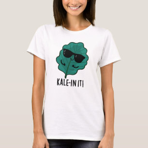 Kale-in It Funny Veggie Kale Pun  T-Shirt