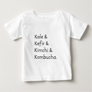 Kale Kefir Kimchi Kombucha Baby T-Shirt