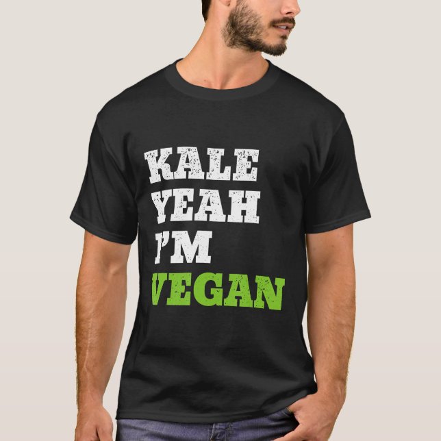 Kale Yeah Im Vegan Funny Vegetarian T-Shirt (Front)