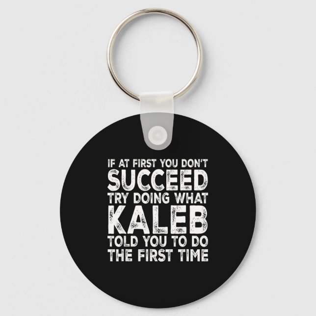 Kaleb - If At First You Don't Succeed Try Doing Wh Key Ring (Front)