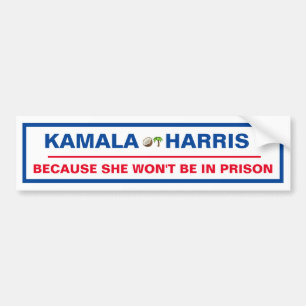 Kamal Harris Because she won't be in prison Bumper Sticker