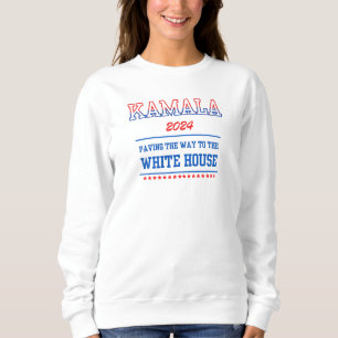 Kamala 2024 Paving the Way to the White House Sweatshirt