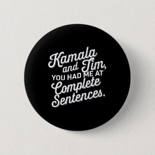 Kamala And Tim You Had Me At Complete Sentences 1  6 Cm Round Badge
