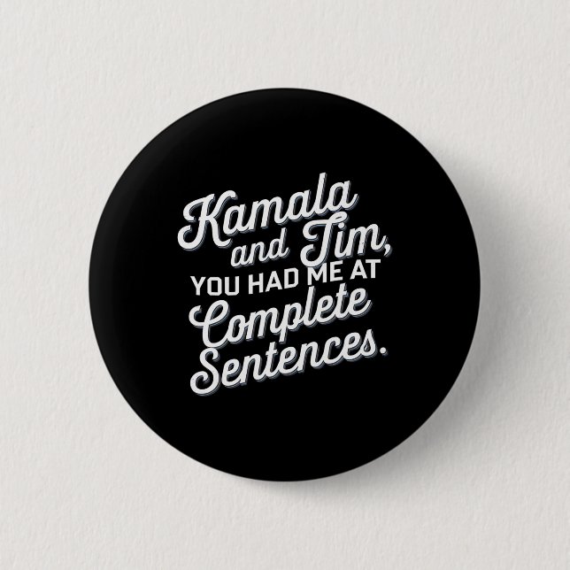 Kamala And Tim You Had Me At Complete Sentences 1  6 Cm Round Badge (Front)