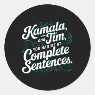 Kamala And Tim You Had Me At Complete Sentences 2 Classic Round Sticker