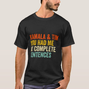 Kamala And Tim You Had Me At Complete Sentences T-Shirt