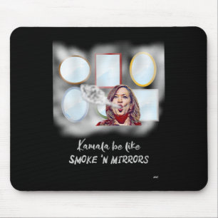 Kamala Be Like Smoke n Mirrors Mouse Mat