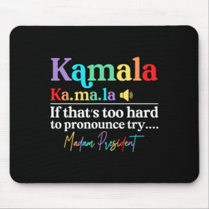 Kamala Hariss La If That's Too Hard To Pronounce T Mouse Mat