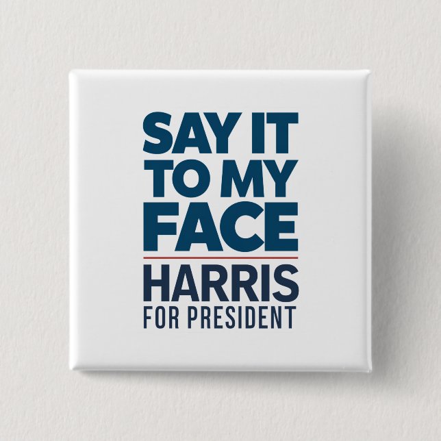 Kamala Harris 2024 Say It To My Face  15 Cm Square Badge (Front)