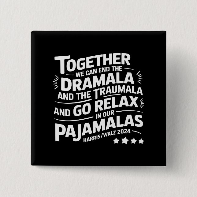 Kamala Harris 2024 We Can End Dramala Traumala 15 Cm Square Badge (Front)