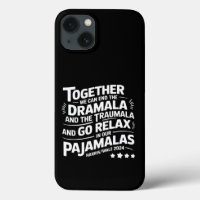 Kamala Harris 2024 We Can End Dramala Traumala