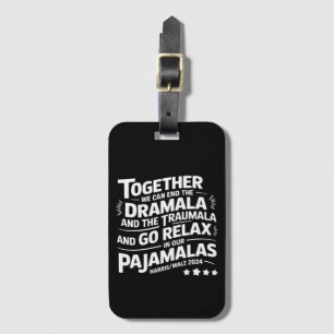 Kamala Harris 2024 We Can End Dramala Traumala Luggage Tag