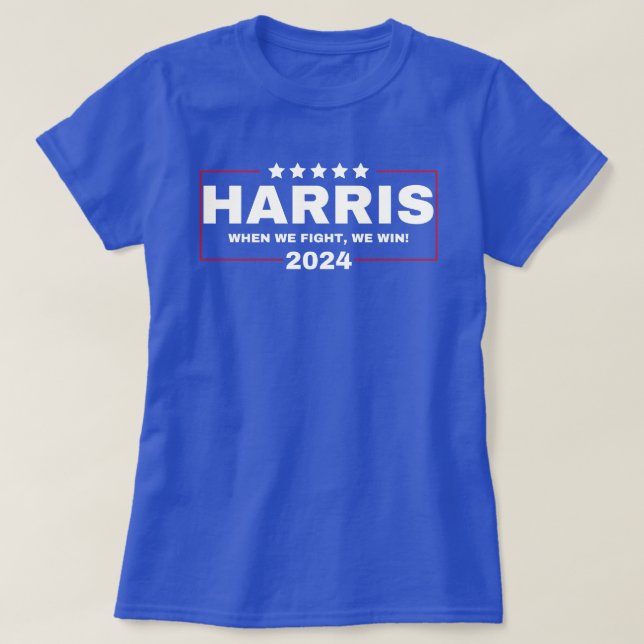 Kamala Harris 2024 'When we fight, we win!' T-Shirt (Design Front)