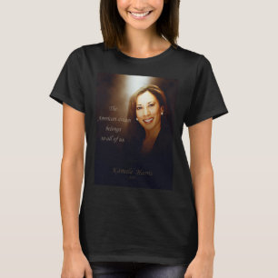 Kamala Harris. American Dream belongs to all of us T-Shirt