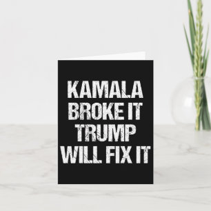 Kamala Harris Broke It Trump Will Fix It Card