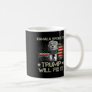 Kamala Harris Broke It Trump Will Fix It Usa Flag Coffee Mug