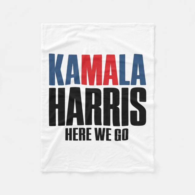 Kamala Harris Here We Go. Kamala For Men &amp; Wom Fleece Blanket (Front)