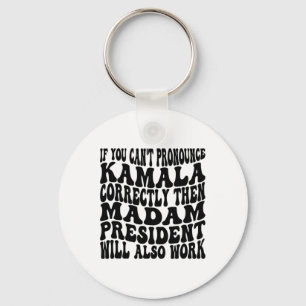 Kamala Harris If You Can't Pronounce Her Name Corr Key Ring