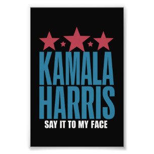 Kamala Harris If You Got Something To Say Say It Photo Print