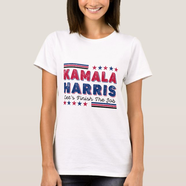 Kamala Harris "Let’s Finish the Job" 2024 Election T-Shirt (Front)