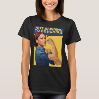 Kamala Harris Not Aspiring To Be Humble T-Shirt