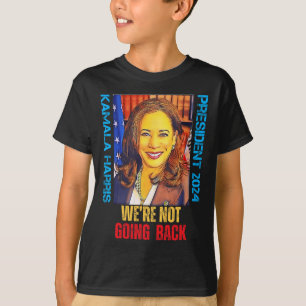 Kamala Harris Pop Art President 2024 We're Not Goi T-Shirt