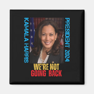 Kamala Harris President 2024 We're Not Going Back Magnet