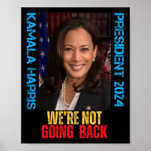 Kamala Harris President 2024 We're Not Going Back Poster