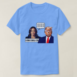 Kamala Harris Says Lock Trump Up T-Shirt